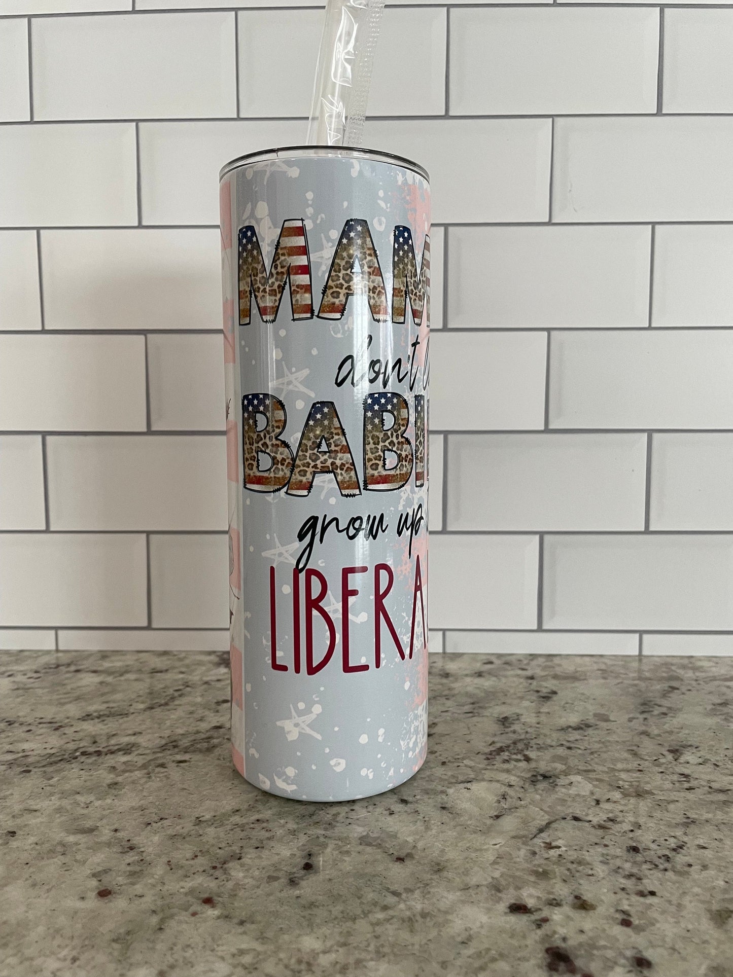 Western theme | Mamas don’t let your babies grow up to be liberals | 20 oz skinny tumbler